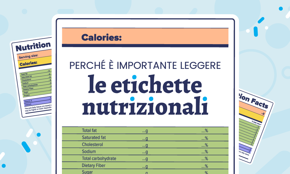 Come leggere le etichette nutrizionali e a cosa fare attenzione