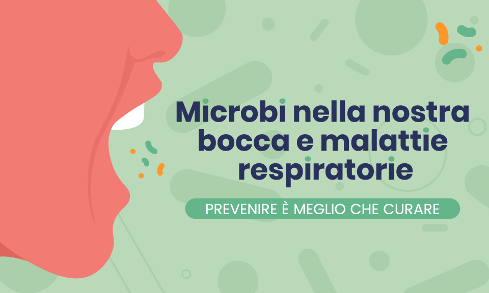 Microbi nella bocca e malattie respiratorie: prevenire è meglio che curare